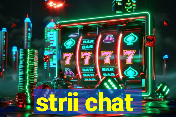 strii chat